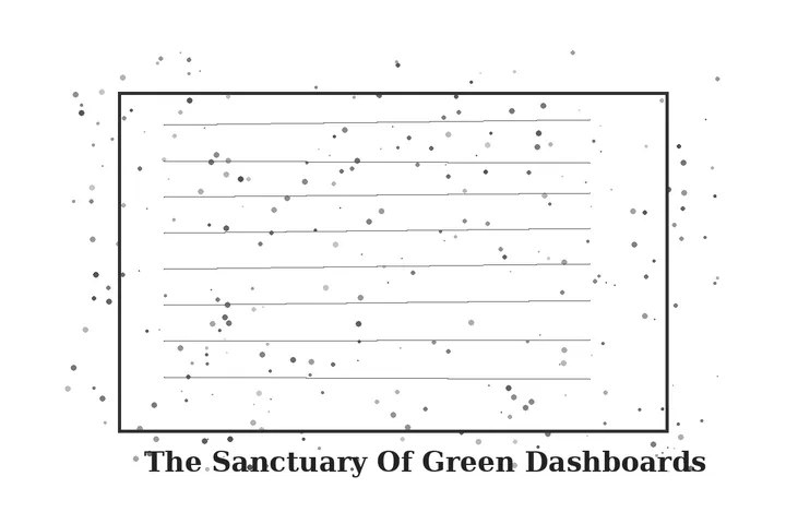 The Sanctuary of Green Dashboards