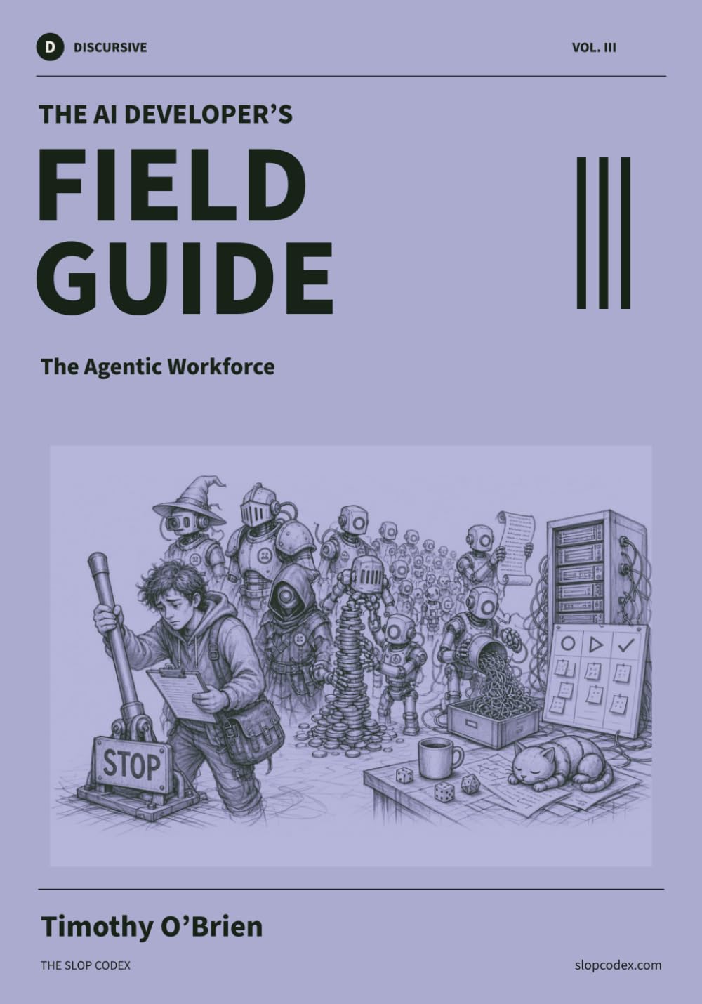 Cover of The AI Developer's Field Guide: Volume III: The Agentic Workforce